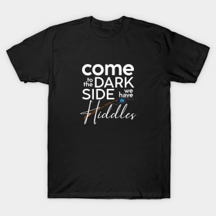 Come to the Dark Side - Hiddles (Marvel version) T-Shirt